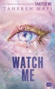 Watch Me - Ein Shatter-Me-Roman - Tahereh Mafi