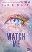 Cover-Bild zum Titel 'Watch Me - Ein Shatter-Me-Roman' von 'Tahereh Mafi'