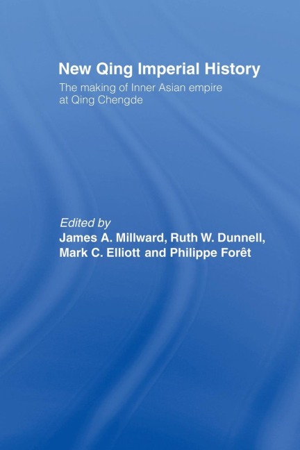 New Qing Imperial History - Ruth W. Dunnell, Mark C. Elliott, Philippe Foret