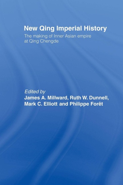 New Qing Imperial History - Ruth W. Dunnell, Mark C. Elliott, Philippe Foret