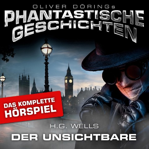 Phantastische Geschichten, Der Unsichtbare - Das komplette Hörspiel - Oliver Döring, H. G. Wells
