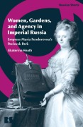 Cover-Bild zum Titel 'Women, Gardens, and Agency in Imperial Russia' von 'Ekaterina Heath'