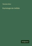 Cover-Bild zum Titel 'Psychologie der Gefühle' von 'Théodule Ribot'