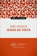 Cover-Bild zum Titel 'Não Perca Jesus de Vista' von 'Elben Magalhães Lenz César'