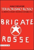 Cover-Bild zum Titel 'Terrorismo rosso. La sinistra eversiva nell'Italia repubblicana' von 'Marco Benadusi'