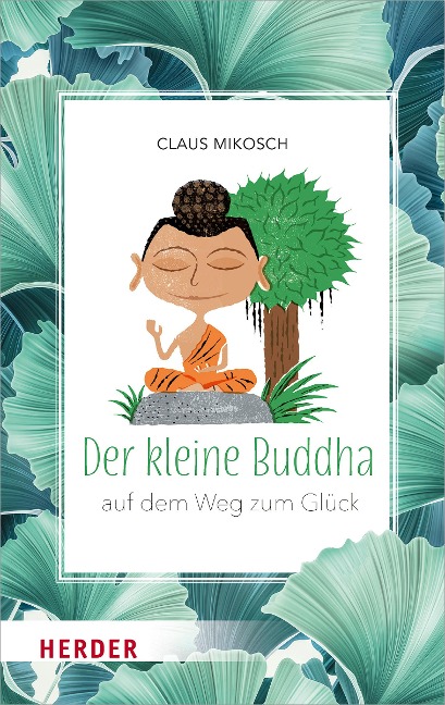 Der kleine Buddha auf dem Weg zum Glück - Claus Mikosch