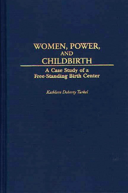 Women, Power, and Childbirth - Kathleen D. Turkel
