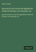 Cover-Bild zum Titel 'Aperc¿u de l'etat actuel des législations civiles de l'Europe, de l'Amerique, etc' von 'Albert Amiaud'