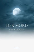 Cover-Bild zum Titel 'Der Mord' von 'Franz Kafka'