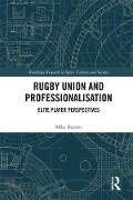 Cover-Bild zum Titel 'Rugby Union and Professionalisation' von 'Mike Rayner'