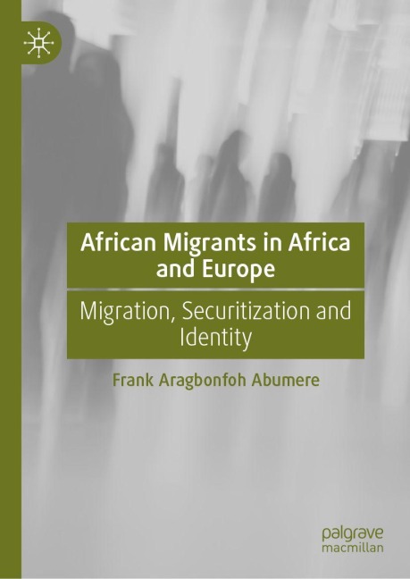African Migrants in Africa and Europe - Frank Aragbonfoh Abumere