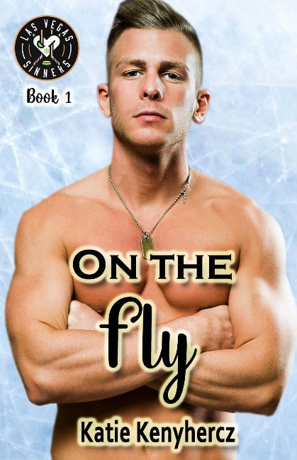 On the Fly (Las Vegas Sinners, #1) - Katie Kenyhercz
