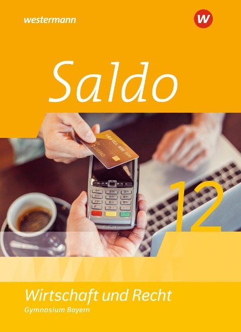 Saldo - Wirtschaft und Recht 12. Schulbuch. Für die ür die Oberstufe in Bayern - Philipp Dull