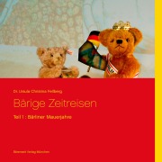 Cover-Bild zum Titel 'Bärige Zeitreisen - Teil 1: Bärliner Mauerjahre' von 'Ursula Fellberg'