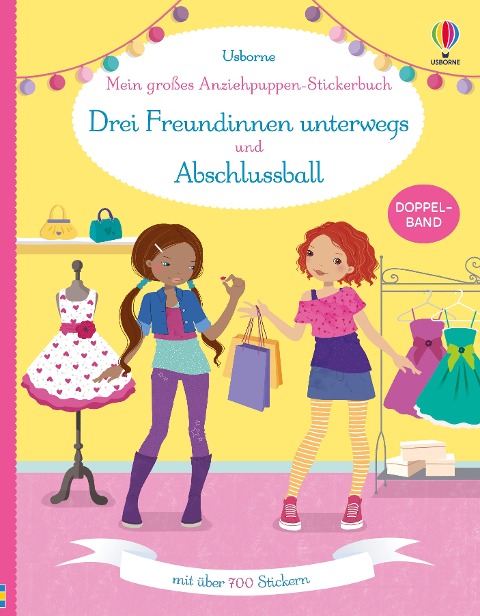 Mein großes Anziehpuppen-Stickerbuch: Drei Freundinnen unterwegs und Abschlussball - 