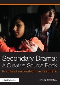 Cover-Bild zum Titel 'Secondary Drama: A Creative Source Book' von 'John Doona'