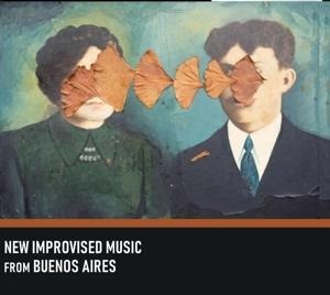 New Improvised Music from Buenos Aires - Various