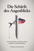 Cover-Bild zum Titel 'Die Schärfe des Augenblicks' von 'Gerhard Winkelmayer'