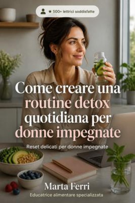 Come creare una routine detox quotidiana per donne impegnate - Marta Ferri