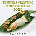 Cover-Bild zum Titel 'Le regime Ayurvédic pour perdre du poids' von 'Anand Gupta'
