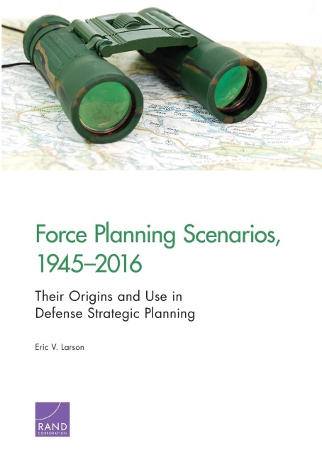 Force Planning Scenarios, 1945-2016 - Eric V. Larson