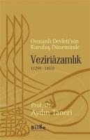 Osmanli Devletinin Kurulus Döneminde Veziriazamlik 1299 - 1453 - Aydin Taneri