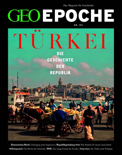 GEO Epoche 132/2025 - Die Geschichte der Türkei - Jürgen Schaefer, Katharina Schmitz