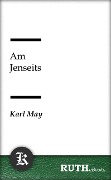 Cover-Bild zum Titel 'Am Jenseits' von 'Karl May'