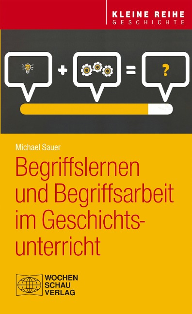 Begriffslernen und Begriffsarbeit im Geschichtsunterricht - Michael Sauer