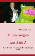 Cover-Bild zum Titel 'Männerwaffen von A bis Z' von 'Michaela Röder'