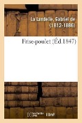 Cover-Bild zum Titel 'Frise-Poulet' von 'Gabriel De La Landelle'