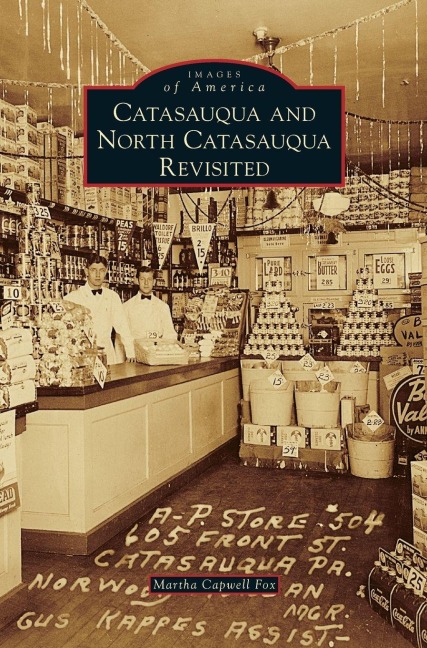 Catasauqua and North Catasauqua Revisited - Martha Capwell Fox