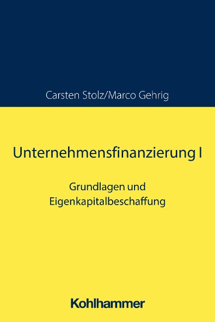 Unternehmensfinanzierung I - Marco Gehrig, Carsten Stolz