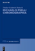 Michaelis Pselli Chronographia - Diether Roderich Reinsch