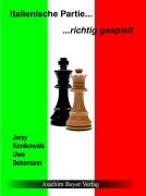 Cover-Bild zum Titel 'Italienische Partie  richtig gespielt' von 'Jerzy Konikowski, Uwe Bekemann'
