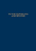 Cover-Bild zum Titel 'To the Euphrates and Beyond' von 'O. M. C. Haex, P. M. M. G. Akkermans, H. H. Curvers'