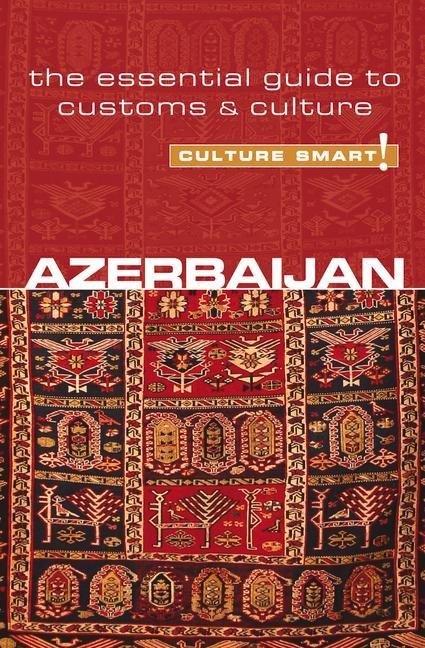 Azerbaijan - Culture Smart! - Nikki Kazimova, Culture Smart!