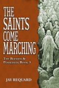 Cover-Bild zum Titel 'The Saints Come Marching (Blessed & Possessed, #3)' von 'Jay Requard'
