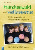 Cover-Bild zum Titel 'Märchenwald und Weltraumreise - 7 Theaterstücke, die Vorschulkinder begeistern' von 'Sabine Gottschalk'
