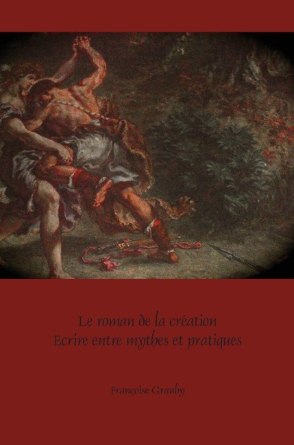 Le roman de la création - Françoise Grauby