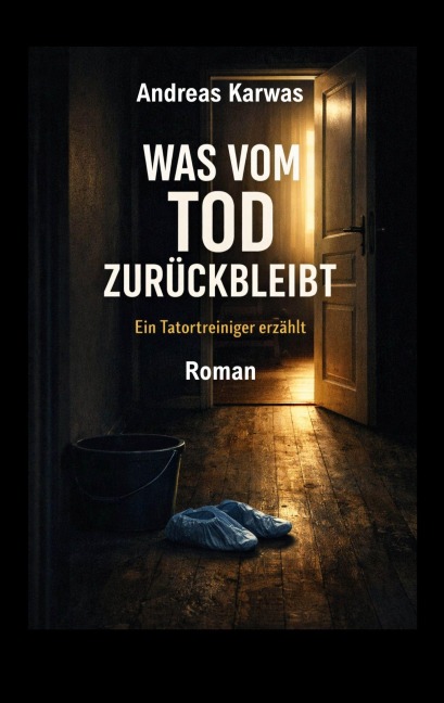 Was vom Tod zurückbleibt - Andreas Karwas