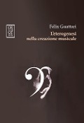 Cover-Bild zum Titel 'L' eterogenesi nella creazione musicale' von 'Félix Guattari'