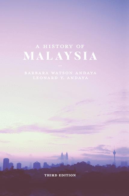 A History of Malaysia - Barbara Watson Andaya, Leonard Y. Andaya