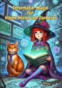 Informatik-Magie für kleine Hexen und Zauberer (Zauberwissen für kleine Entdecker, #5) - Anna Wagner