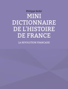 Cover-Bild zum Titel 'Mini dictionnaire de l'Histoire de France' von 'Philippe Bedei'