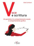 Cover-Bild zum Titel 'Voce e scrittura. Un parallelo tra comportamento vocale e comportamento grafico' von 'Iride Conficoni'
