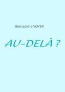 AU-DELÀ ? - Bernadette Voyer