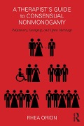 Cover-Bild zum Titel 'A Therapist's Guide to Consensual Nonmonogamy' von 'Rhea Orion'