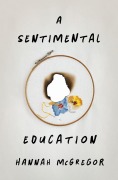 Cover-Bild zum Titel 'A Sentimental Education' von 'Hannah McGregor'