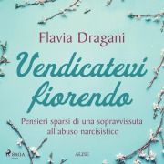 Cover-Bild zum Titel 'Vendicatevi fiorendo' von 'Flavia Dragani'